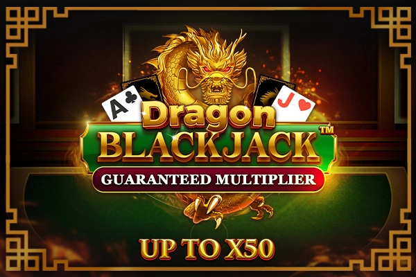 05647 dragon blackjack guaranteed multiplier